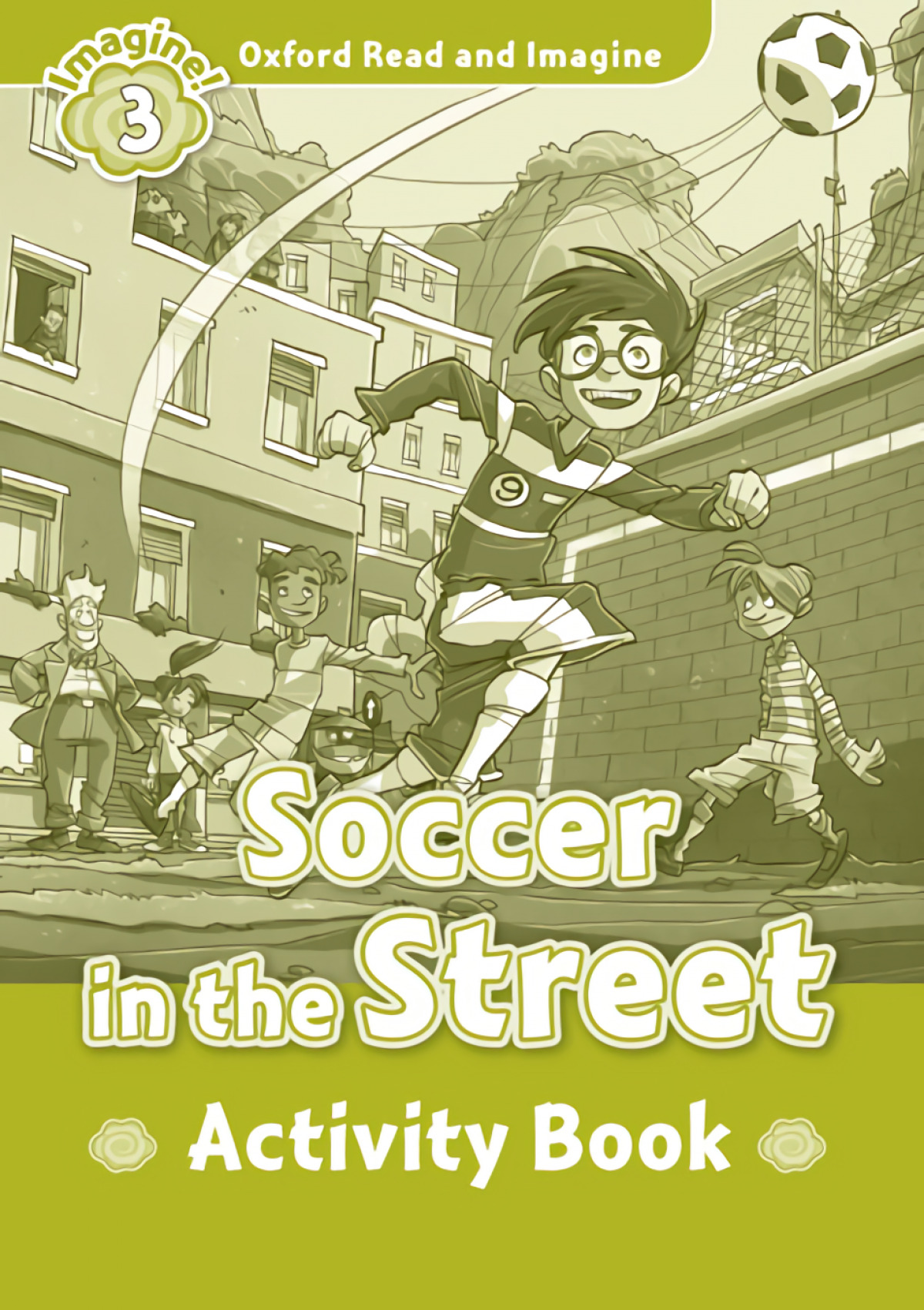 Oxford Read & Imagine 3 Soccer In The Street Activity Book