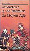 Introduction a la vie litteraire du moyen age