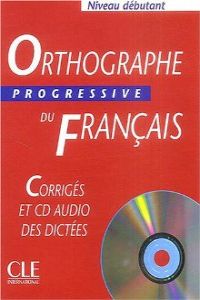 Corrige debut/orthographe progressive francais.avec 500 exer