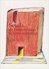 Seuils de l`oeuvre dans le texte medieval