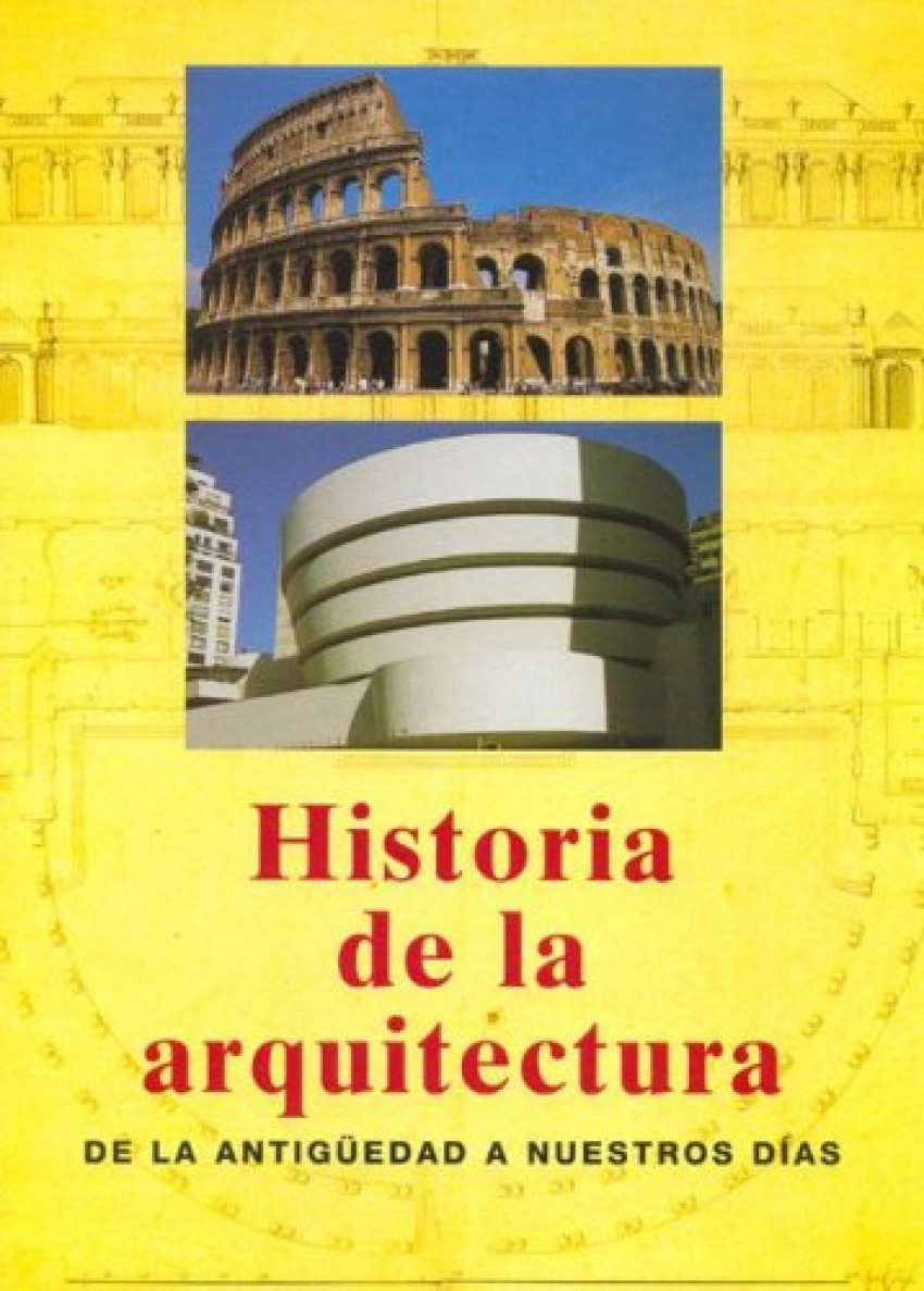 Historia de la arquitectura. de la antiguedad a nuestros dia
