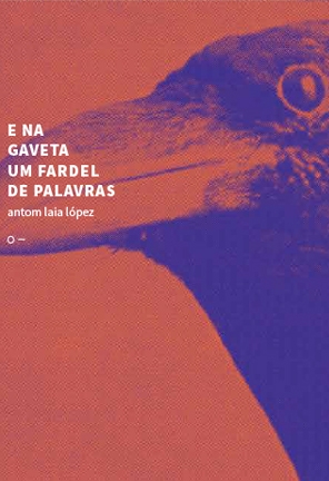 E na gaveta um fardel de palavras