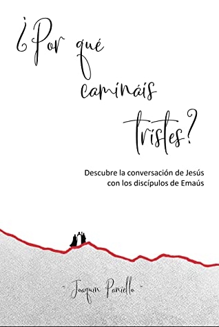 ¿Por qué caminaís tristes ?