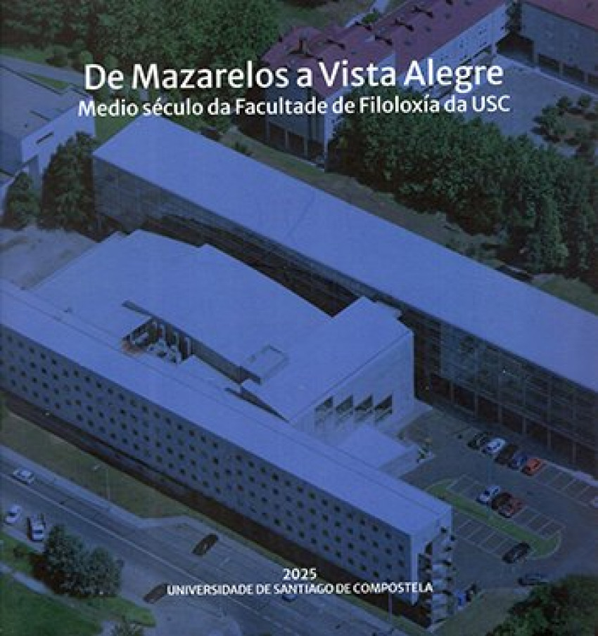 De Mazarelos a Vista Alegre medio século da Facultade de Filoloxía da