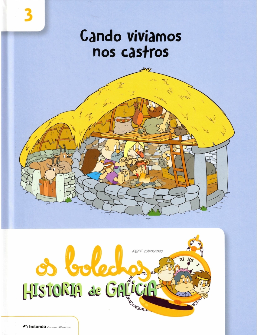 Os Bolechas. Historia de Galicia. Cando viviamos nos castros