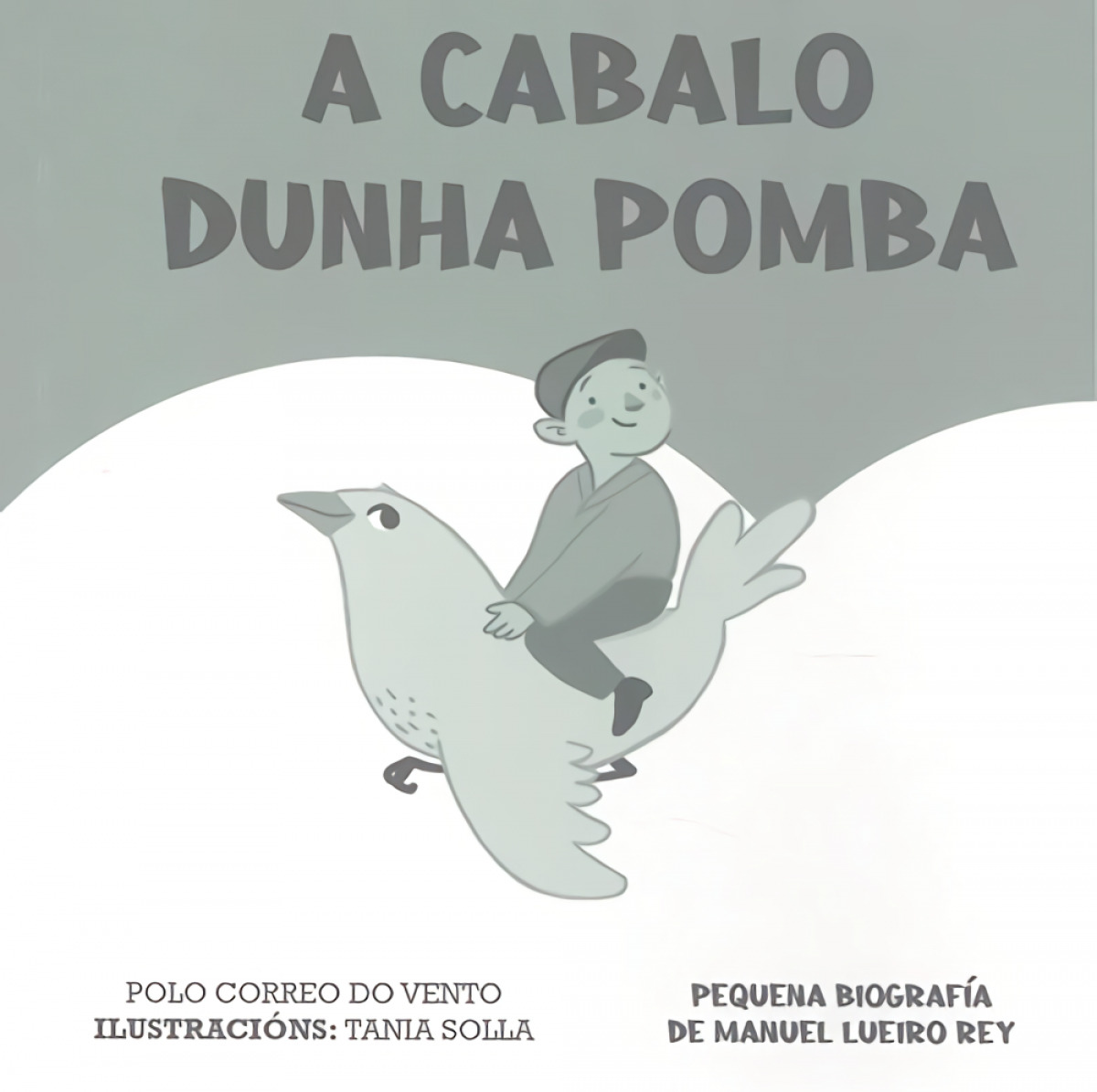 A cabalo dunha pomba Pequena biografía de Manuel Lueiro Rey