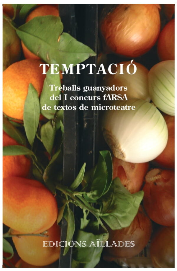 Temptació: Treballs guanyadors del I concurs fARSA de textos de microteatre: 2