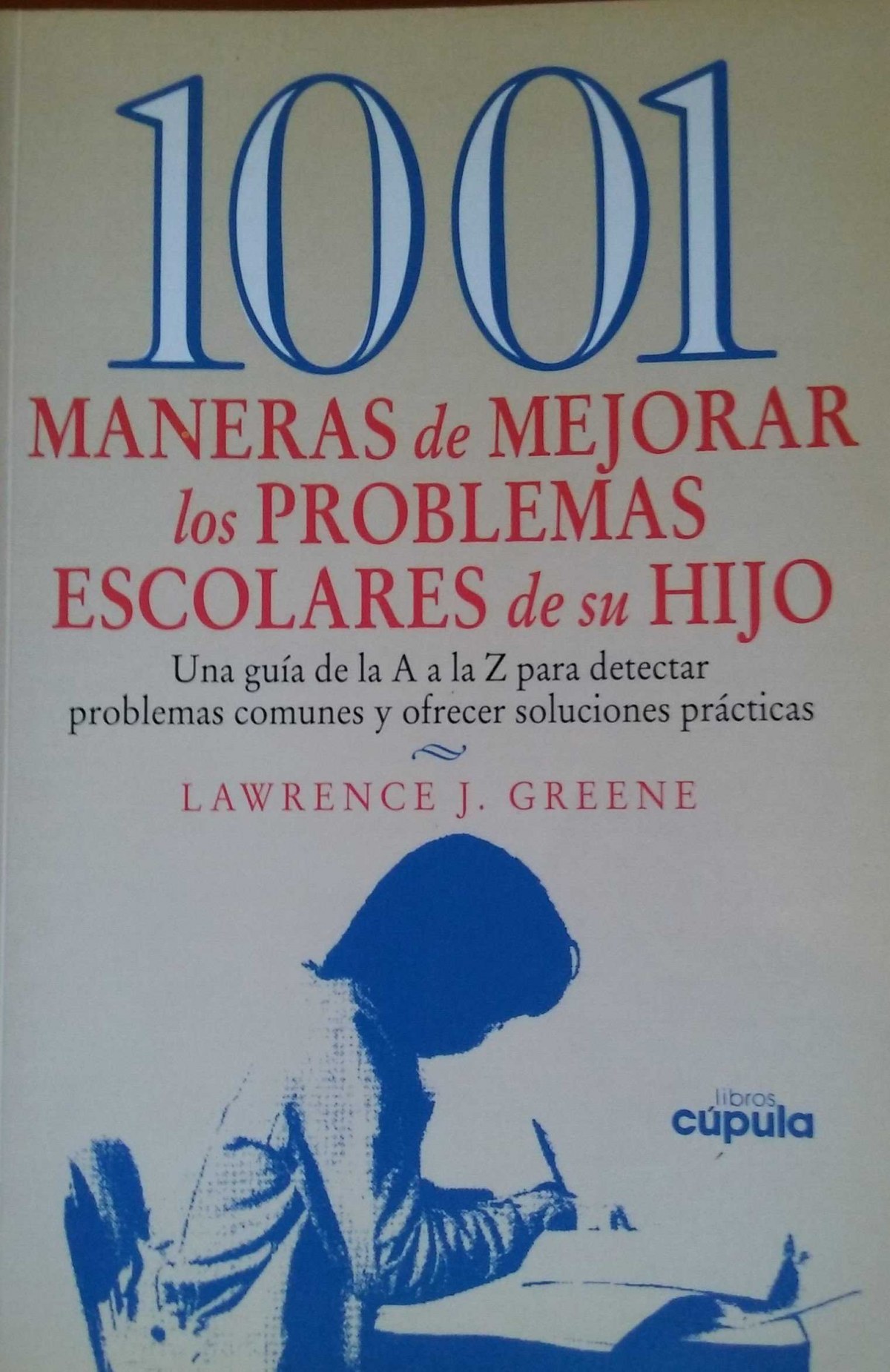 1001 Maneras de Mejorar los Problemas Escolares de Su Hijo