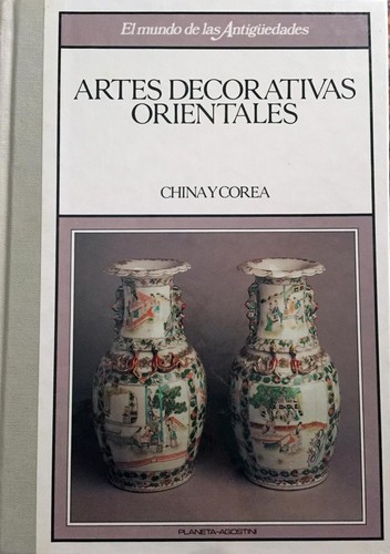 Artes decorativas orientales III China y Corea:pintura, escultura, cer