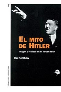 El mito de Hitler Imagen y realidad en el tercer reich