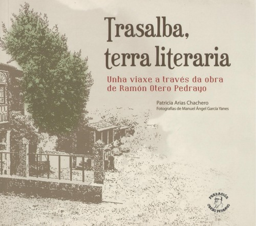 Trasalba, terra literaria Viaxe a través da obra de Ramón Otero Pedray