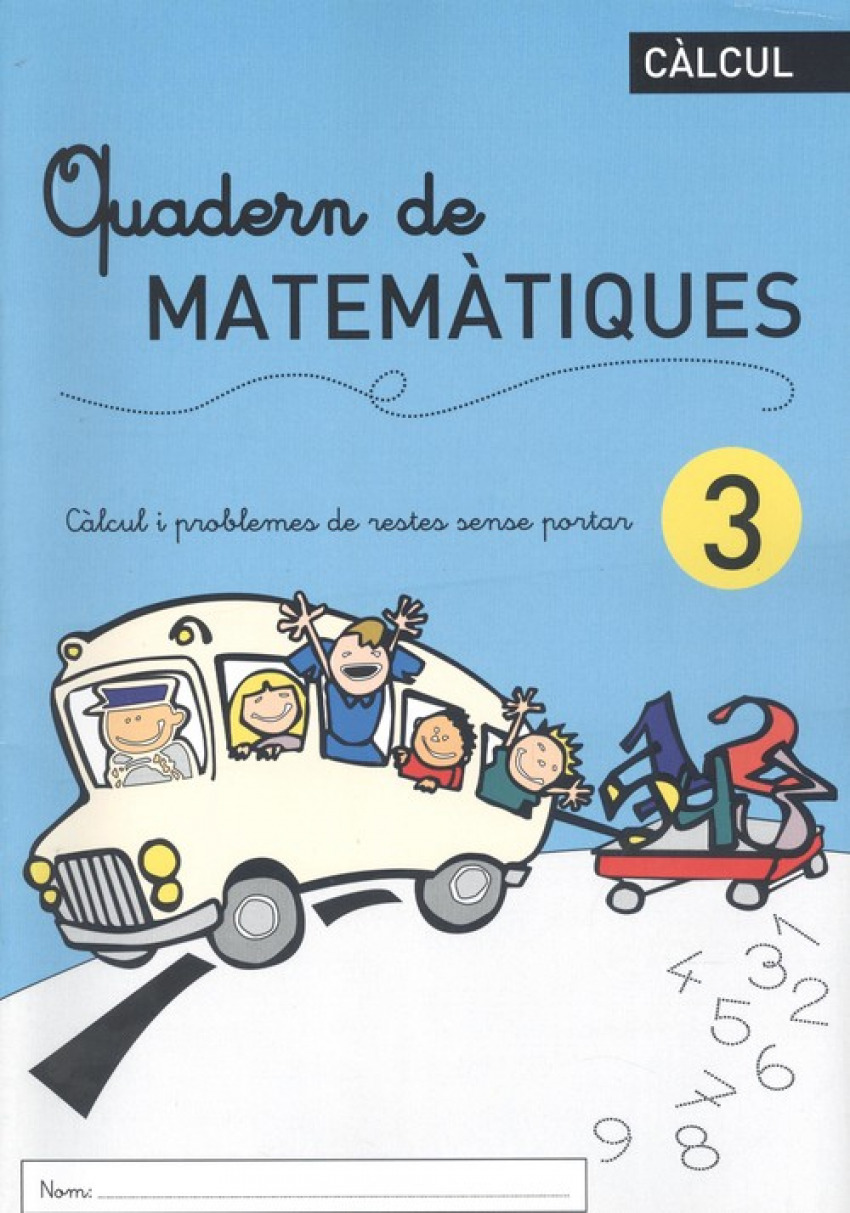 QUADERN DE MATEMÀTIQES 3 Càlcul i problemes de restes sense portar