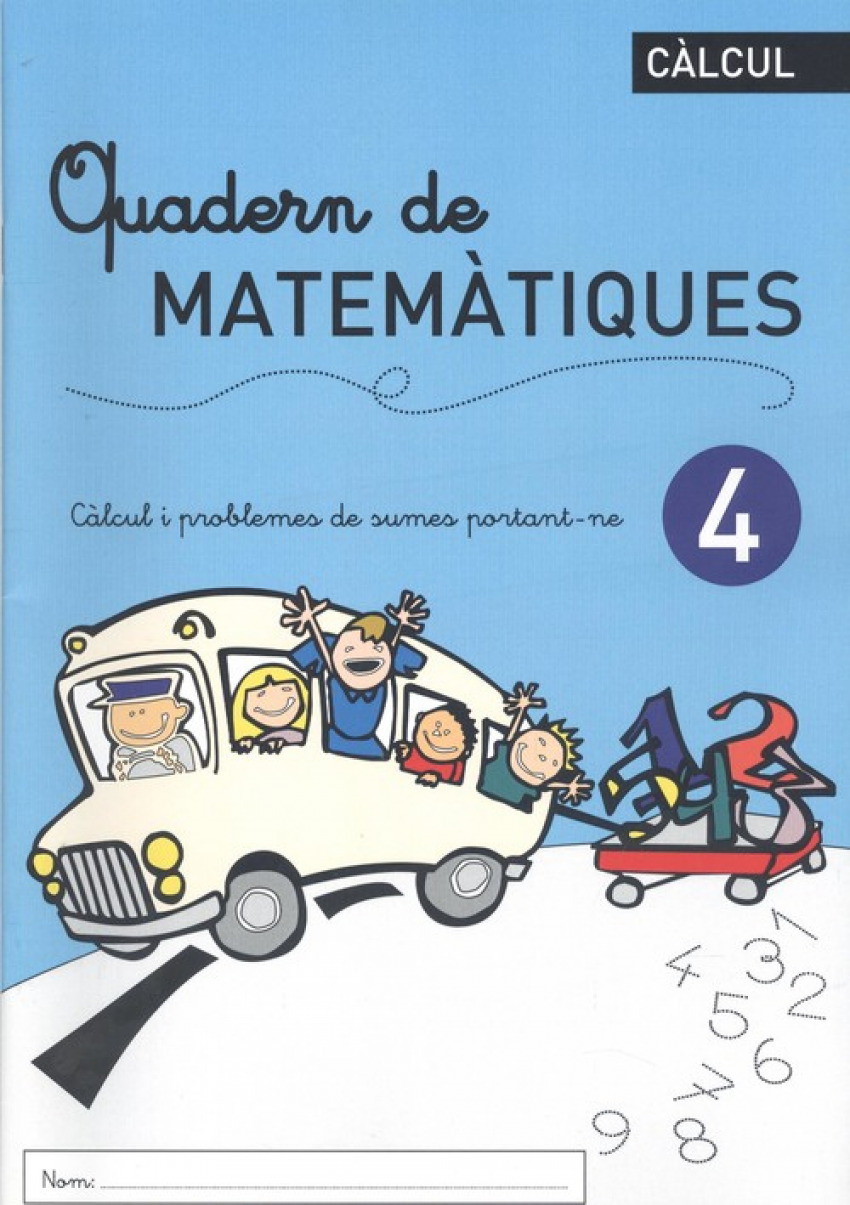 QUADERN DE MATEMÀTIQUES 4 Càlcul i problemes de sumes portan-ne