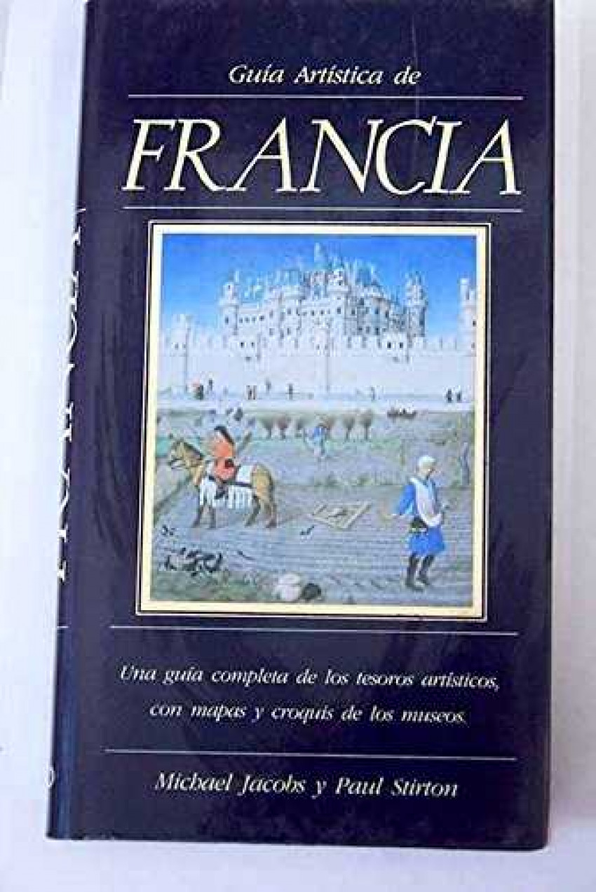 GUIA ARTISTICA DE FRANCIA Guia completa de tesoros artisticos con mapa