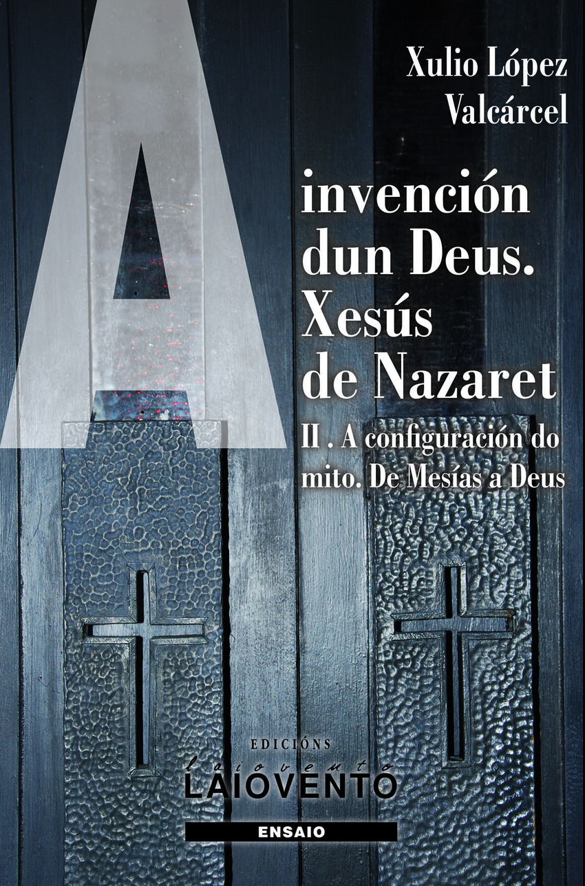 A invención dun Deus. Xesús de Nazaret. II