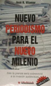 Nuevo periodismo para el nuevo milenio sólo la prensa seria sobrevivir