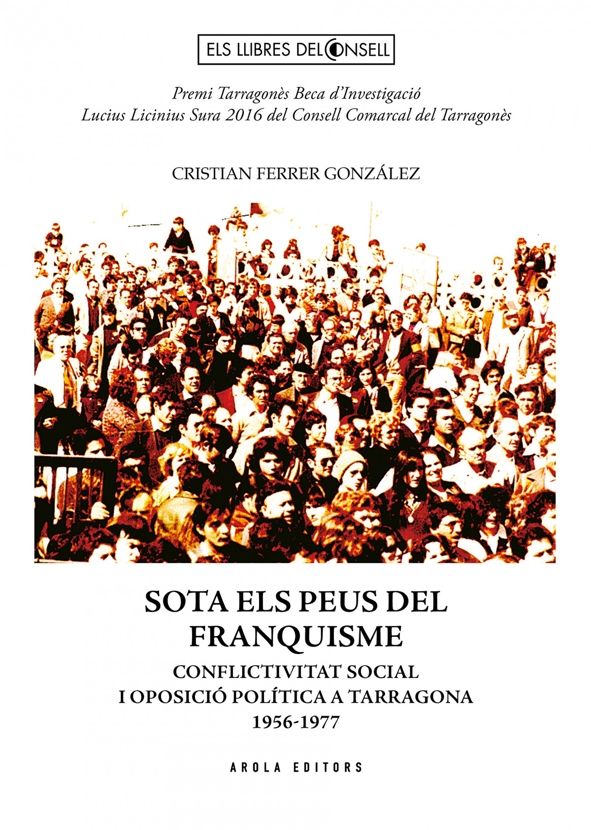 SOTA ELS PEUS DEL FRANQUISME Conflictivitat social i oposició pol¡tica
