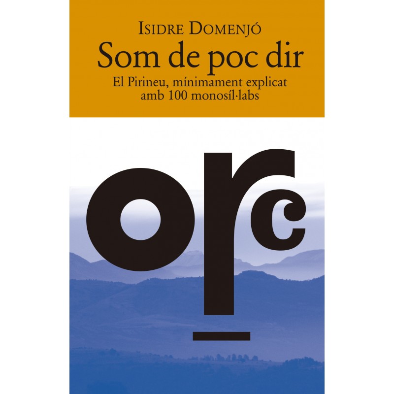 SOM DE POC DIR El Pirineu, mínimament explicat amb 100 monosíl·labs