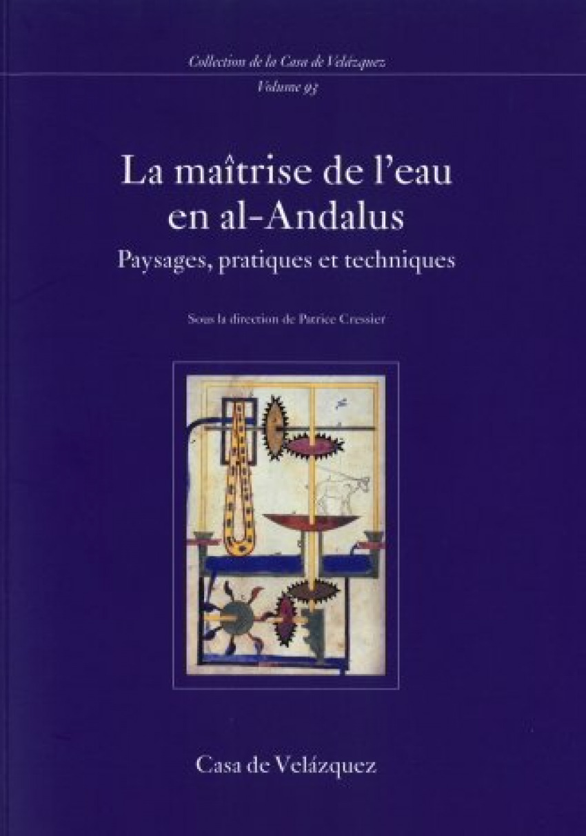 La maîtrise de l'eau en al-Andalus Paysages, pratiques et techniques