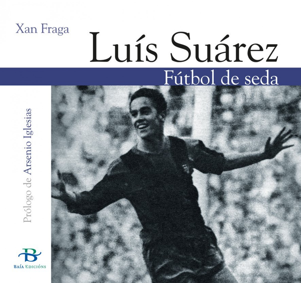 Luís Suárez. Fútbol de seda Futbol de seda