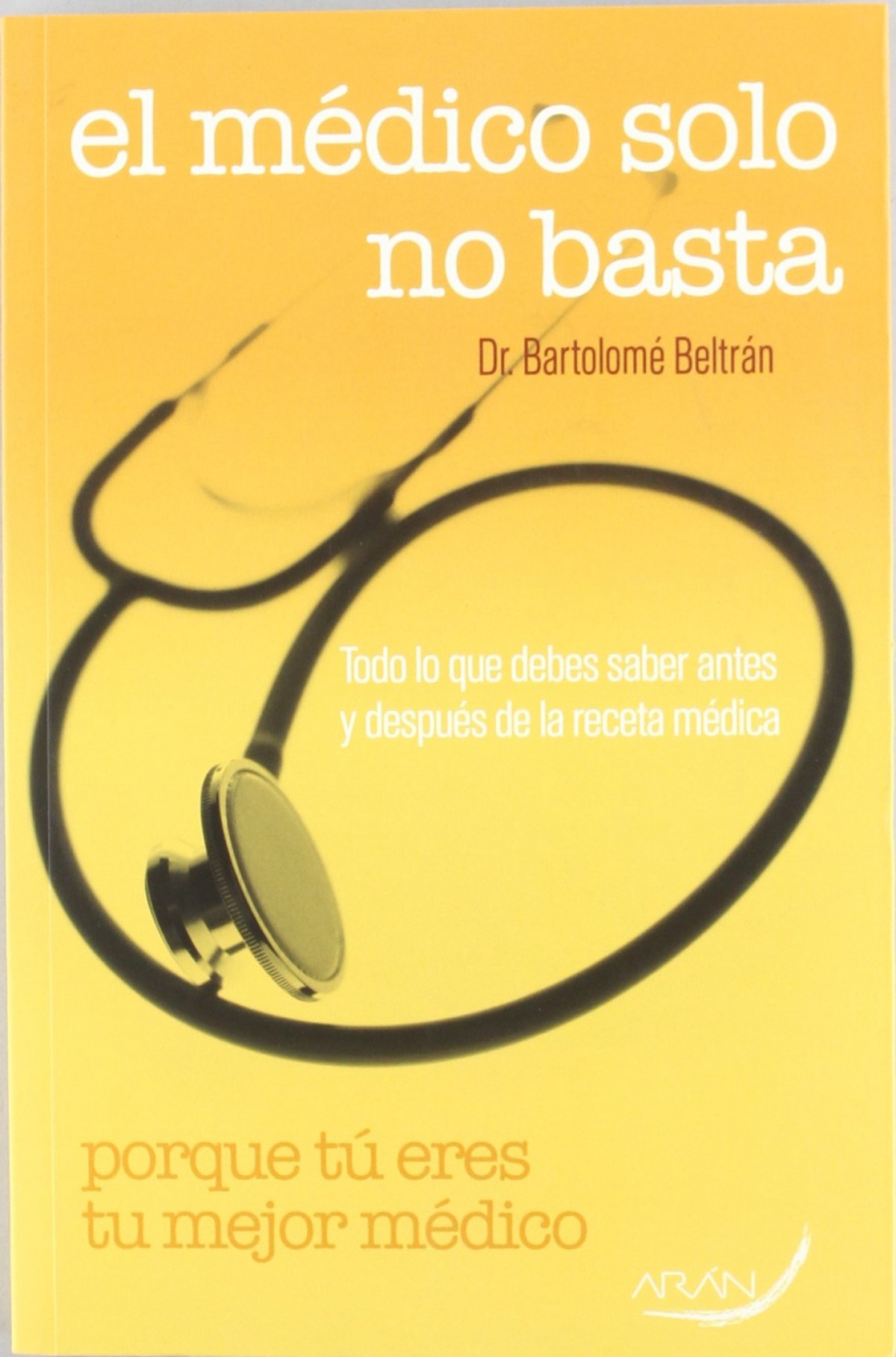 El médico solo no basta todo lo que debes saber antes y después de la