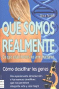 Qué somos realmente: de qué están hechos los seres humanos cómo descif