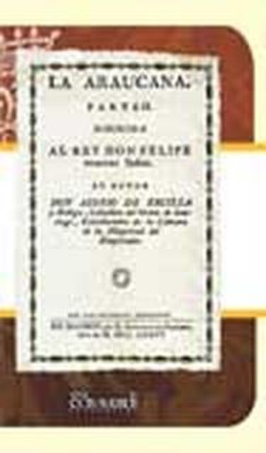La araucana, parte II. . Dirigida al rey Don Felipe nuestro s