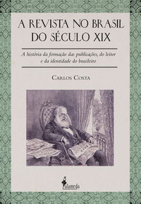 A revista no brasil do seculo xix: a historia da formacao da