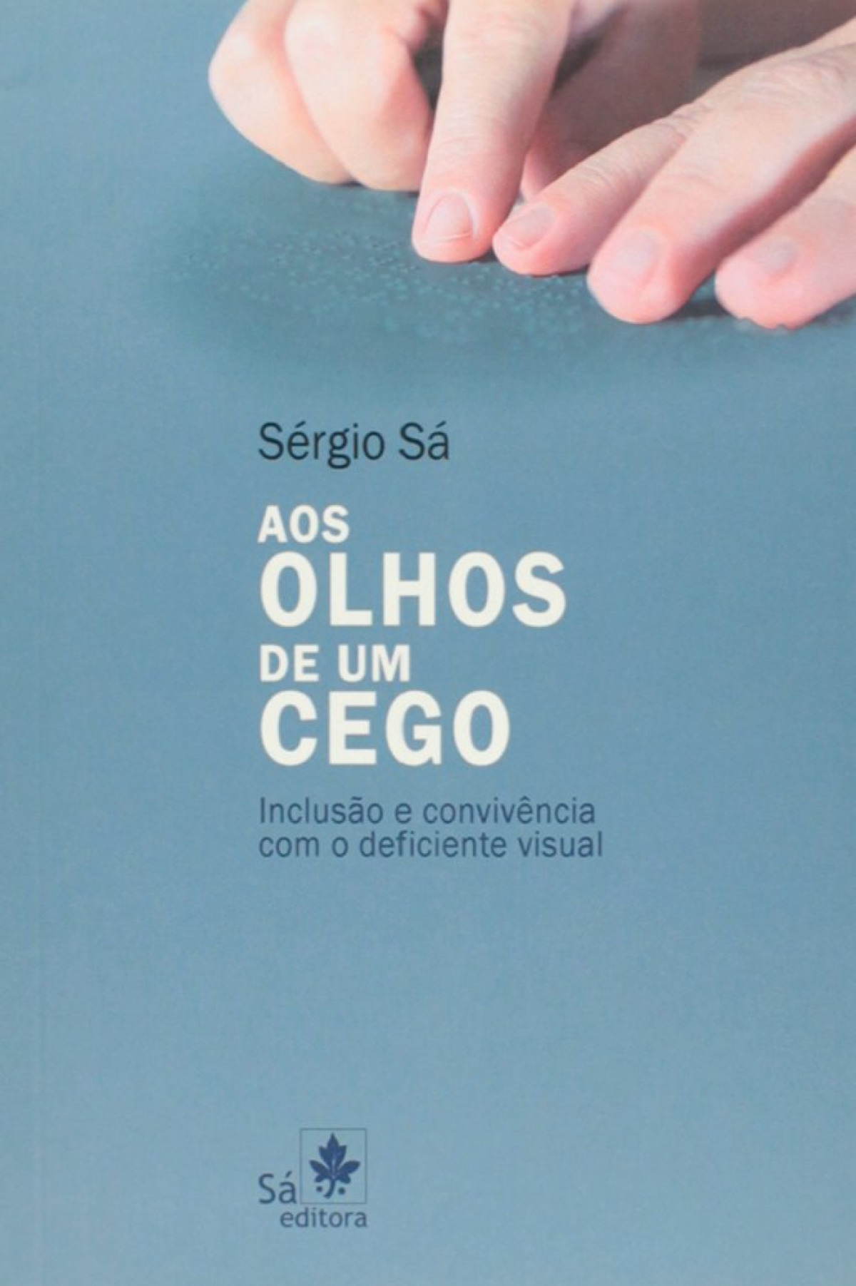 Aos olhos de um cego - inclusao e convivencia com o deficien