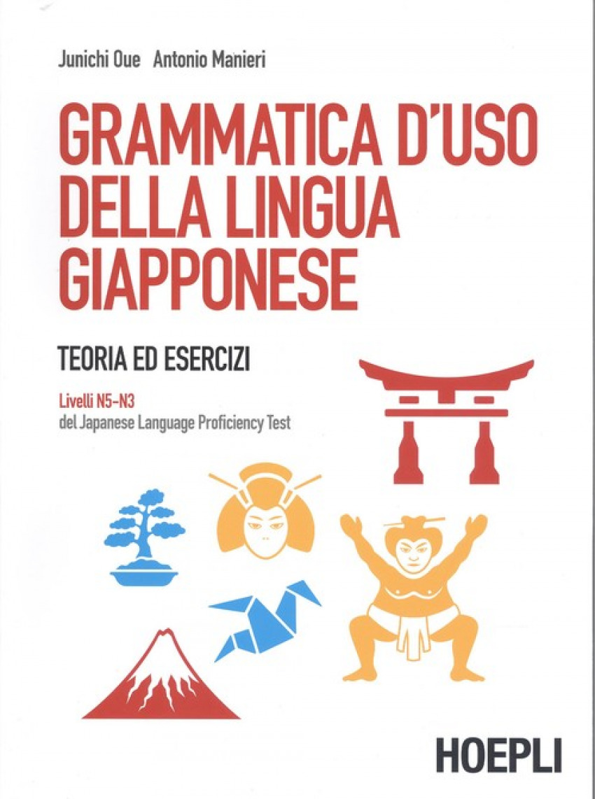 GRAMMATICA D'USO DELLA LINGUA GIAPPONESE. LIVELLI N5-N3 Teoria ed eser