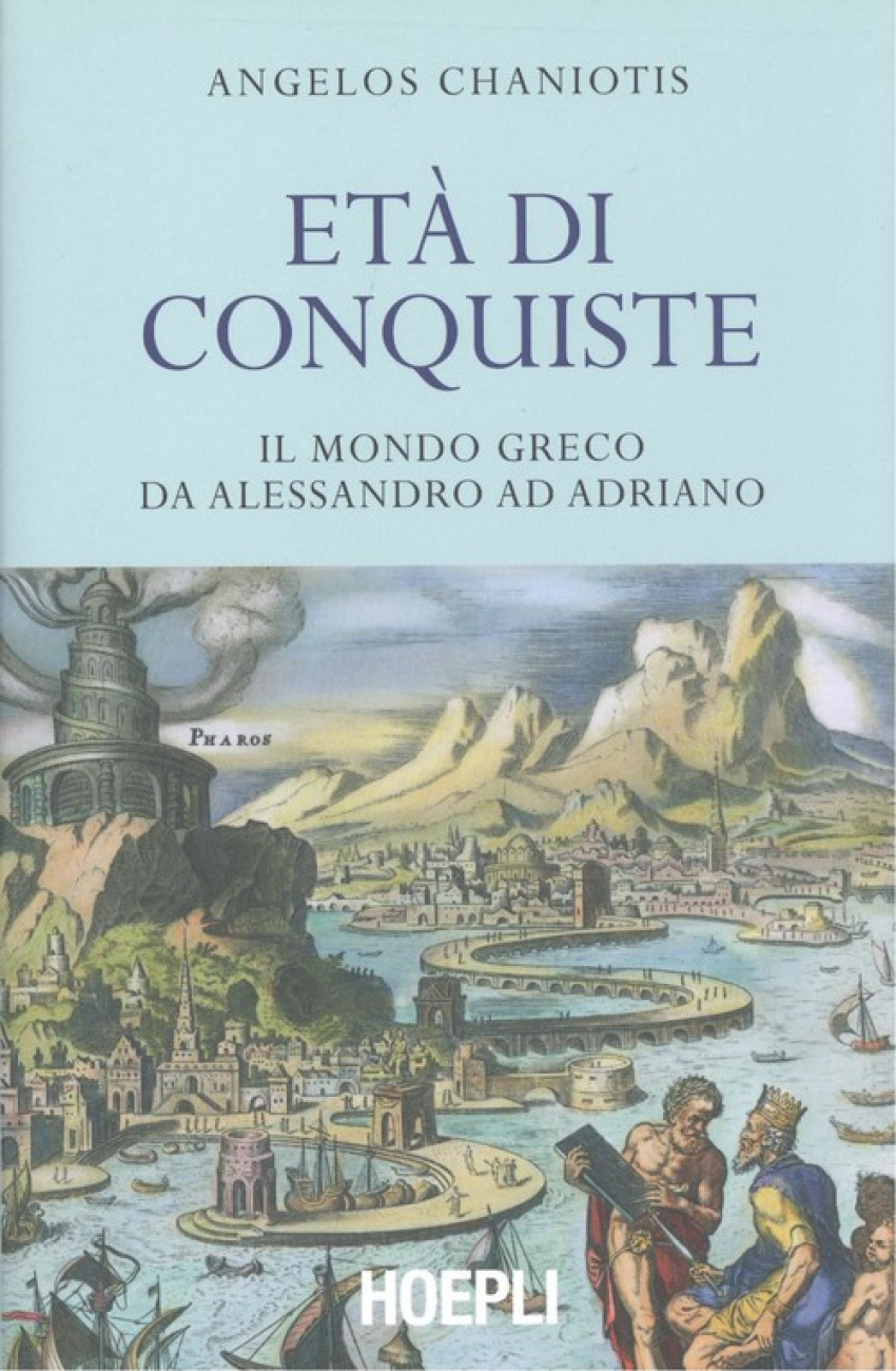 ETÀ DI CONQUISTE Il mondo greco da Alessandro ad Adriano
