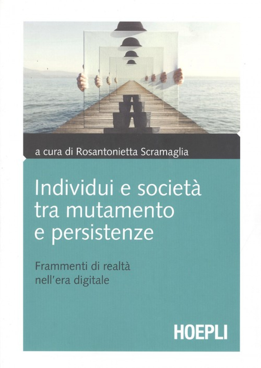 INDIVIDUI E SOCIETÀ TRA MUTUAMENTO E PERSISTENZE Frammenti di realtà n