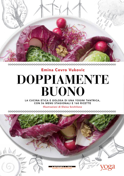 Doppiamente buono. La cucina etica e golosa di una yogini tantrica, co