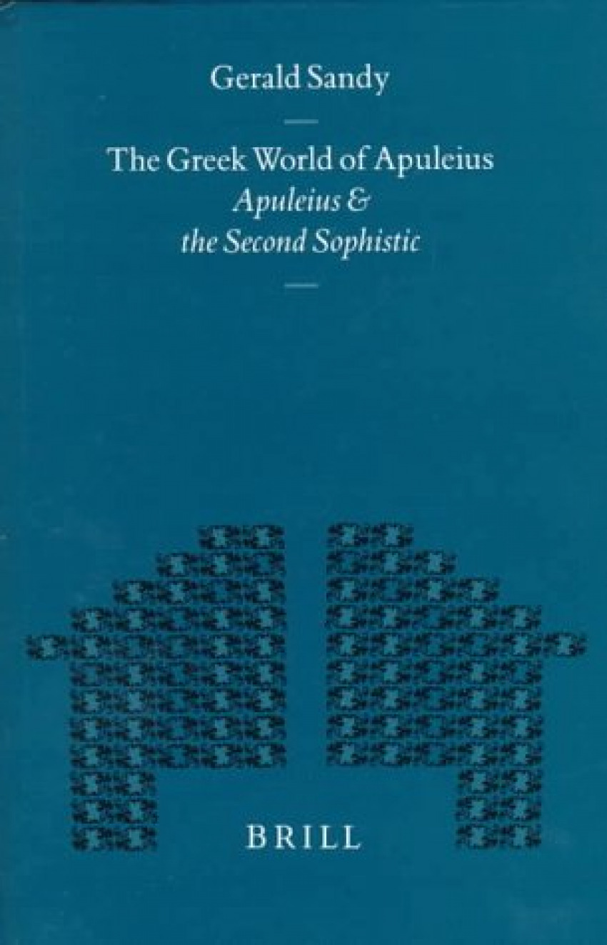 The Greek World of Apuleius Apuleius & the Second Sophistic