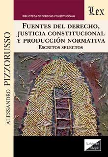 Fuentes del derecho, justicia constitucional y produccion normativa es