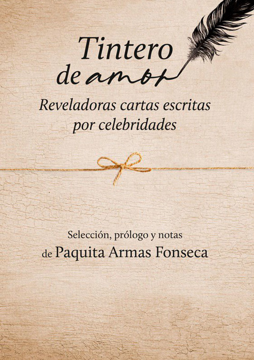 Tintero de amor. reveladoras cartas escritas por celebridade