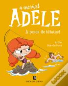 A Incrível Adele - À Pesca de Idiotas Livro 12