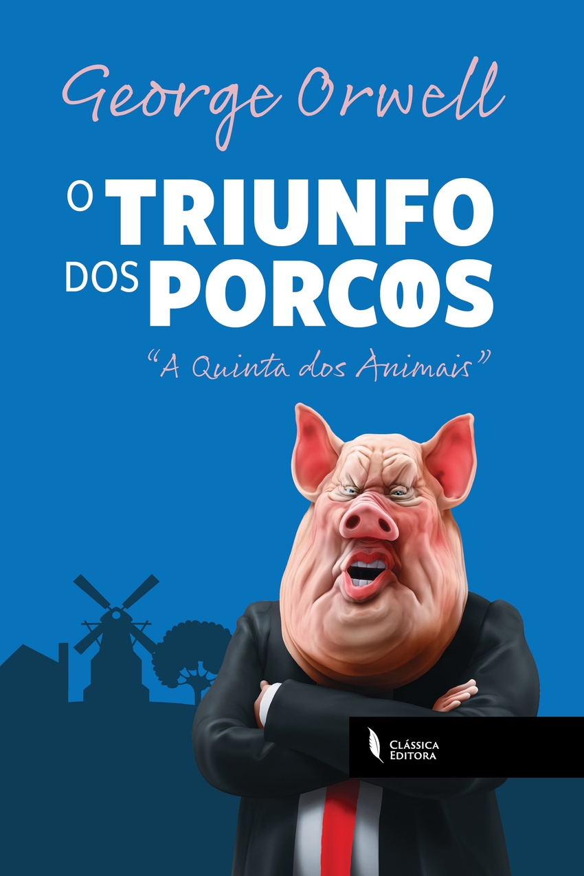 O Triunfo dos Porcos:a Quinta dos Animais
