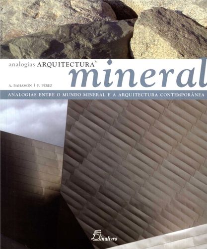 Arquitectura mineral. analogias entre o mundo mineral e a arquitectura