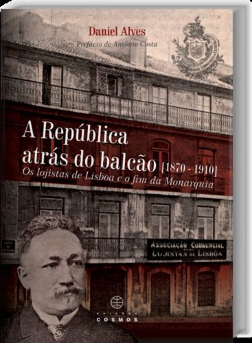 A República Atrás do Balcão Os Logistas de Lisboa e o Fim