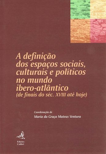 A Definição dos Espaços Sociais, Culturais e Políticos no Mundo Ibero