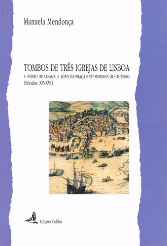 Tombos de trÊs igrejas de lisboa - s. pedro de alfama, s. joÃo da praÇ