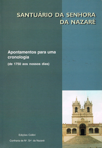 SantuÁrio da senhora da nazarÉ. apontamentos para uma cronologia