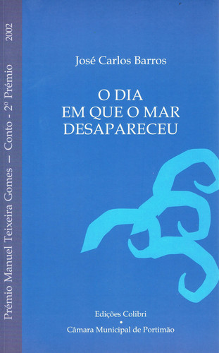 O dia em que o mar desapareceu prÉmio manuel texeira gomes 2002
