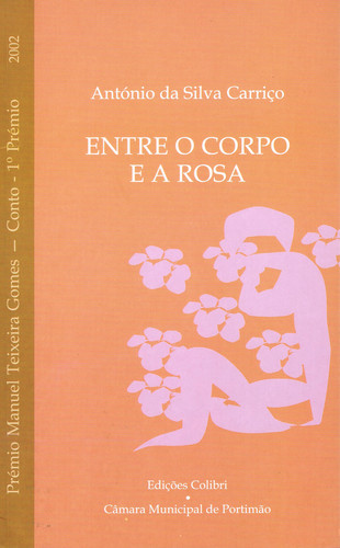Entre o corpo e a rosaprÉmio manuel texeira gomes 2002
