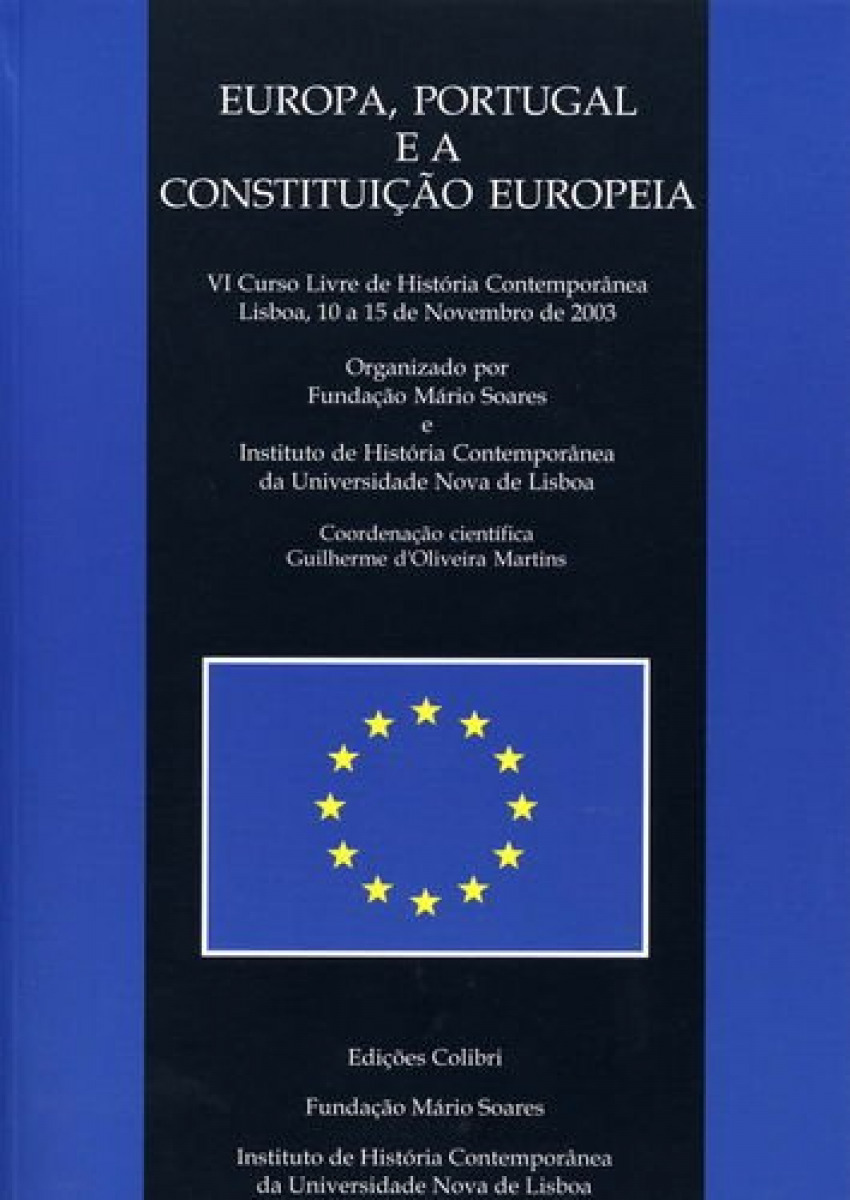 Europa, Portugal e a Constituição Europeia - VI Curso Livre de Históri