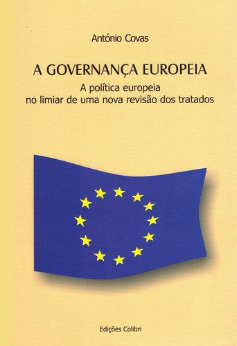 A Governança Europeia - A politica europeia no limiar de uma nova revi