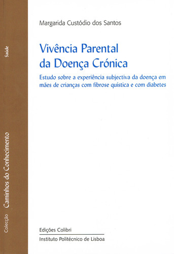 VIVÊNCIA PARENTAL DA DOENÇA CRÓNICAESTUDO SOBRE A EXPERIÊNCIA SUBJECTI