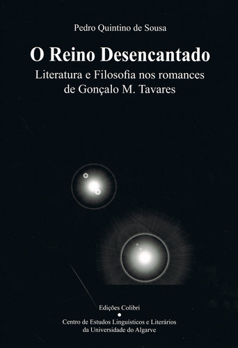 O reino desencantadoliteratura e filosofia nos romances de gonÇalo m