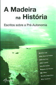 Portada de A MADEIRA NA HISTÓRIA. ESCRITOS SOBRE A PRÉ-AUTONOMIA